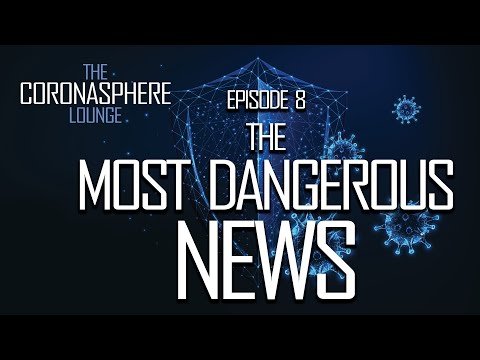 The CoronaSphere Lounge Episode 8: The Most Dangerous News