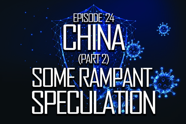 The CoronaSphere Lounge Episode 24: China -- Some Rampant Speculation